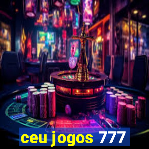 ceu jogos 777